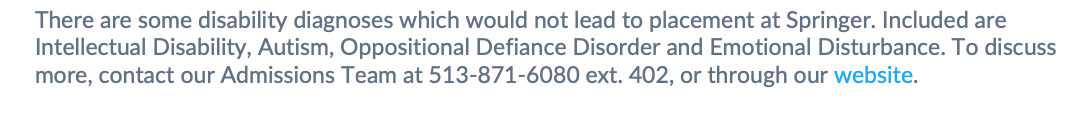 There are some diagnoses which would not lead to placement at Springer.